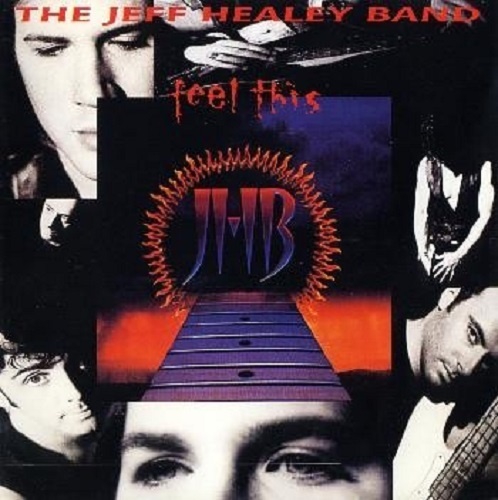 THE JEFF HEALEY BAND - FEEL THIS (1992)