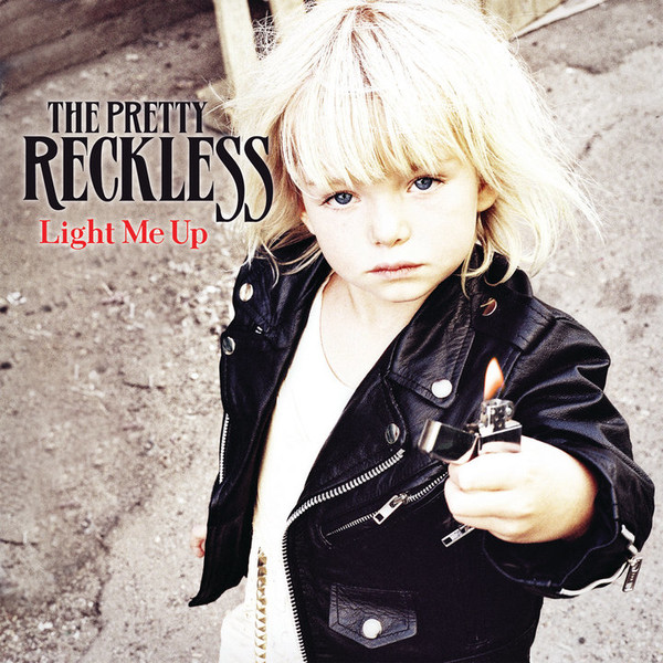 Light Me Up ( 2010 ) - The Pretty Reckless